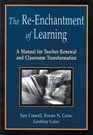The ReEnchantment of Learning A Manual for Teacher Renewal and Classroom Transformation