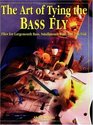 The Art of Tying the Bass Fly Flies for Largemouth Bass Smallmouth Bass and Pan Fish