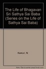 The Life of Bhagavan Sri Sathya Sai Baba