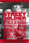 Street Soldier  My Life as an Enforcer for Whitey Bulger and the Boston Irish Mob