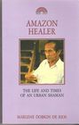 Amazon Healer: The Life and Times of an Urban Shaman