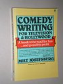 Comedy Writing for Television and Hollywood For Television and Hollywood