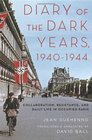 Diary of the Dark Years 19401944 Collaboration Resistance and Daily Life in Occupied Paris