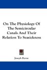 On The Physiology Of The Semicircular Canals And Their Relation To Seasickness