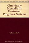 Chronically Mentally Ill Treatment Programs Systems