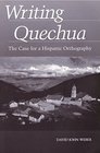 Writing Quechua The Case for a Hispanic Orthography