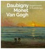 Inspiring Impressionism Daubigny Monet Van Gogh