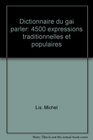 Dictionnaire du gai parler 4500 expressions traditionnelles et populaires