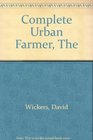 The Complete Urban Farmer Growing your own Fruit  vegetables at Home