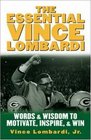 The Essential Vince Lombardi  Words  Wisdom to Motivate Inspire and Win