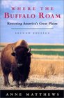 Where the Buffalo Roam  Restoring America's Great Plains