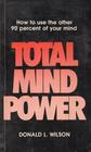 Total Mind Power How to Use the Other 90 Percent of Your Mind