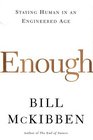 Enough: Staying Human in an Engineered Age