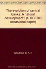 The evolution of central banks A natural development