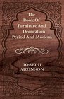 The Book Of Furniture And Decoration  Period And Modern