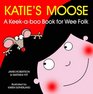 Katie's Moose A Keekaboo Book for Wee Folk