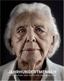 Living a Century  Centenarians  Jahrhundertmensch