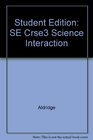 Student Edition SE Crse3 Science Interaction