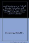 1996 Supplement to Federal Courts Federalism and Separation of Powers Cases and Materials