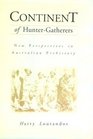 Continent of HunterGatherers New Perspectives in Australian Prehistory