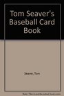 Tom Seaver's Baseball Card Book