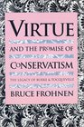 Virtue and the Promise of Conservatism The Legacy of Burke and Tocqueville