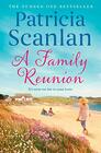 A Family Reunion Warmth wisdom and love on every page  if you treasured Maeve Binchy read Patricia Scanlan