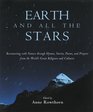 Earth and All the Stars Reconnecting With Nature Through Hymns Stories Poems and Prayers from the World's Great Religions and Cultures