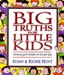 Big Truths for Little Kids: Teaching Your Children to Live for God