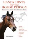 Handy Hints for the Horse Person Hundreds of Tips to Save Time and Money