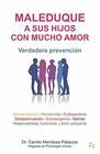 Maleduque a Sus Hijos Con Mucho Amor: Verdadera prevencion (Spanish Edition)