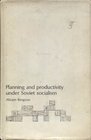 Bergson Planning and Productivity Under Soviet Socialism