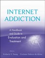 Internet Addiction A Handbook and Guide to Evaluation and Treatment