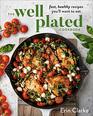 The Well Plated Cookbook Fast Healthy Recipes You'll Want to Eat
