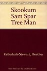 Skookum Sam Spar Tree Man