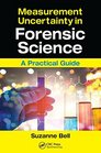 Measurement Uncertainty in Forensic Science A Practical Guide