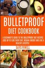 My Bulletproof Diet Cookbook A Beginner's Guide to the Bulletproof Diet Recipes To Help You Lose Up to 1 LBS every day Regain Energy and Live a Healthy Lifestyle