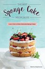 The Best Sponge Cake Recipe Book Learn How to Make Delectable Sponge Cakes