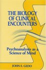 The Biology of Clinical Encounters Psychoanalysis As A Science of Mind