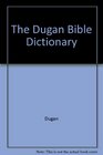 The Dugan Bible Dictionary
