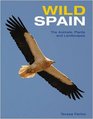 Wild Spain The Animals Plants and Landscapes