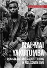 MaiMai Yakutumba Resistance and racketeering  in Fizi South Kivu