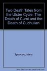 Two Death Tales from the Ulster Cycle The Death of Curoi and the Death of Cuchulian