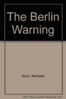 The Berlin Warning