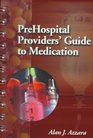 Prehospital Providers' Guide to Medication