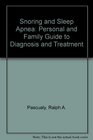 Snoring and Sleep Apnea Personal and Family Guide to Diagnosis and Treatment