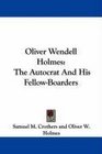 Oliver Wendell Holmes The Autocrat And His FellowBoarders