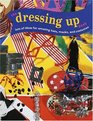 The DressingUp Book Lots of Ideas for Amazing Hats Masks and Costumes