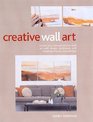 Creative Wall Art Create Your Own Art with Simple Techniques and Stunning Stepbystep Designs