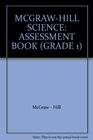 ASSESSMENT BOOK GRADE 1  MCGRAWHILL SCIENCE